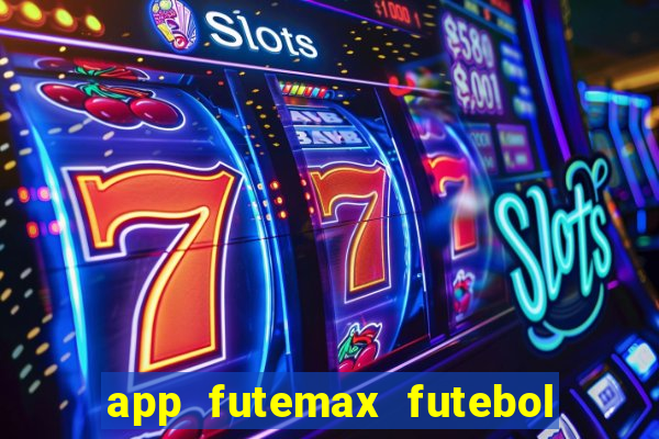 app futemax futebol ao vivo